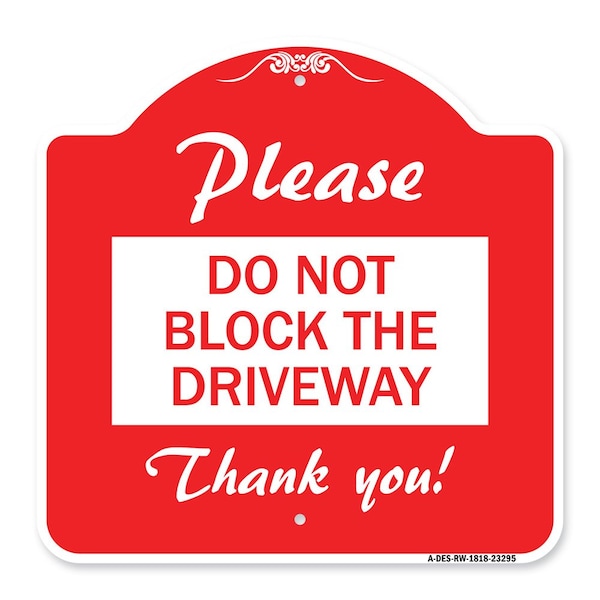 Please Do Not Block Driveway Thank You!, Red & White Aluminum Sign, 18" x 18", RW-1818-23295